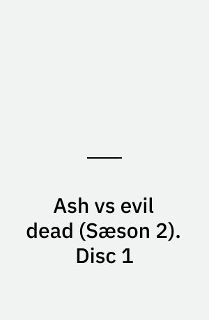 Ash vs evil dead. Disc 1