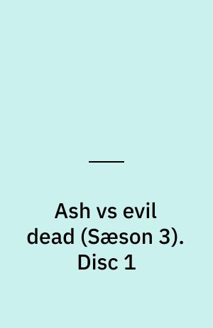 Ash vs evil dead. Disc 1