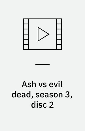 Ash vs evil dead, season 3, disc 2