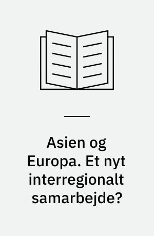 Asien og Europa. Et nyt interregionalt samarbejde?