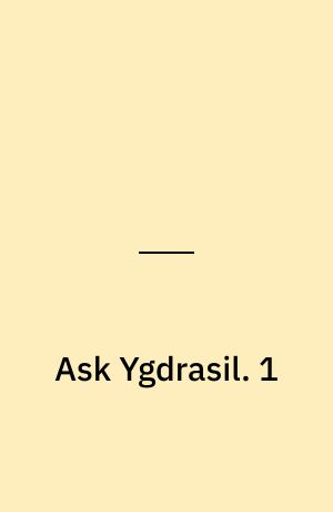 Ask Ygdrasil : nordisk mytologi. 1