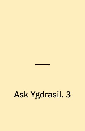 Ask Ygdrasil : nordisk mytologi. 3