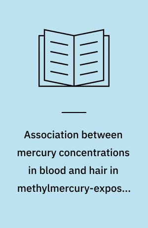 Association between mercury concentrations in blood and hair in methylmercury-exposed subjects at different ages