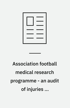 Association football medical research programme - an audit of injuries in professional football
