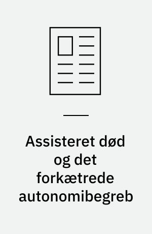 Assisteret død og det forkætrede autonomibegreb