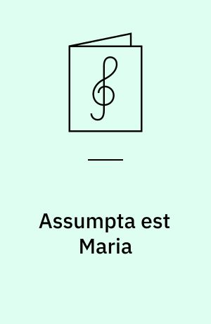 Assumpta est Maria : motet : for 6-stemmigt blandet kor