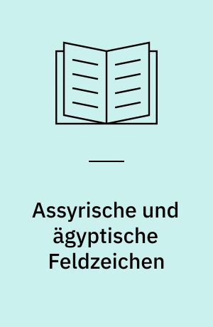 Assyrische und ägyptische Feldzeichen
