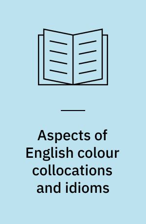 Aspects of English colour collocations and idioms