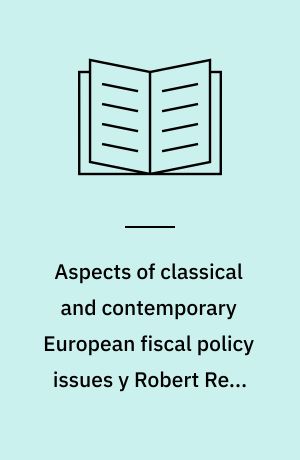 Aspects of classical and contemporary European fiscal policy issues y Robert Rene Dogonowski