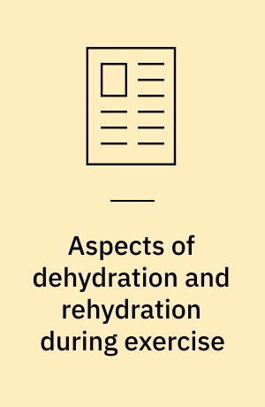 Aspects of dehydration and rehydration during exercise
