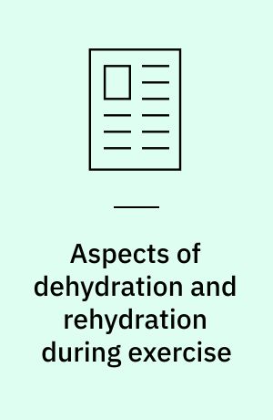 Aspects of dehydration and rehydration during exercise