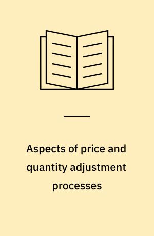 Aspects of price and quantity adjustment processes
