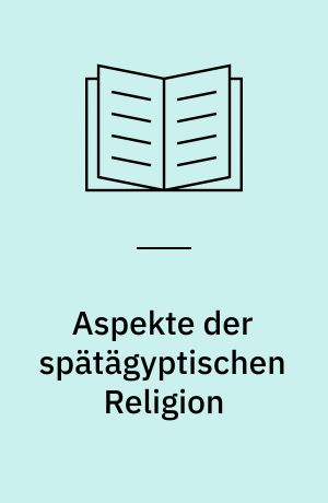 Aspekte der spätägyptischen Religion