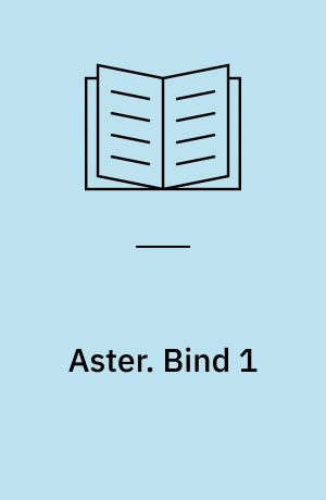 Aster. Bind 1