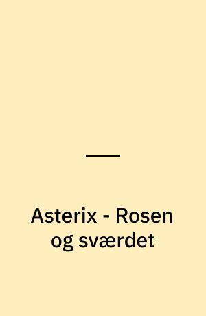 Asterix - Rosen og sværdet