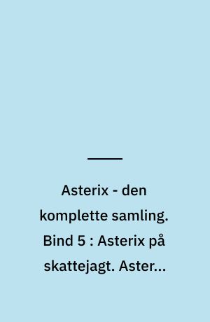 Asterix - den komplette samling. Bind 5 : Asterix på skattejagt. Asterix ta'r til Spanien. Lus i skindpelsen