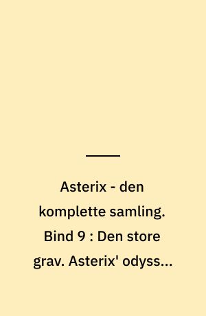 Asterix - den komplette samling. Bind 9 : Den store grav. Asterix' odyssé. Asterix & søn