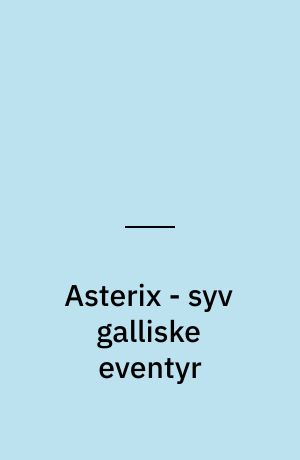 Asterix - syv galliske eventyr