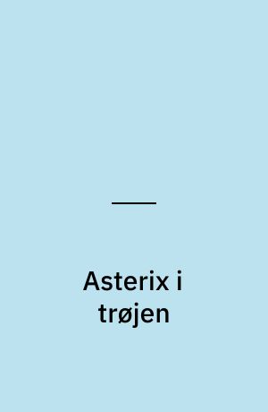 Asterix i trøjen : den verdenskendte tegneserie