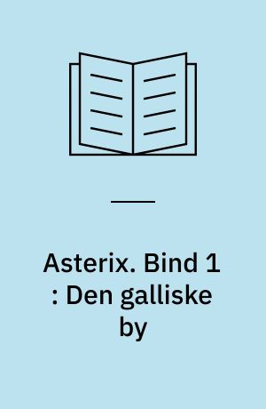 Asterix. Bind 1 : Den galliske by