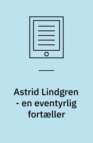 Astrid Lindgren - en eventyrlig fortæller