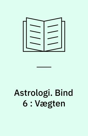 Astrologi. Bind 6 : Vægten : grundbegreber og -tydningsprincipper : tegnene