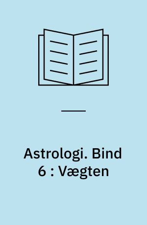 Astrologi. Bind 6 : Vægten : grundbegreber og -tydningsprincipper : tegnene