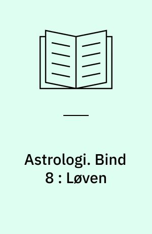 Astrologi. Bind 8 : Løven : grundbegreber og -tydningsprincipper : tegnene