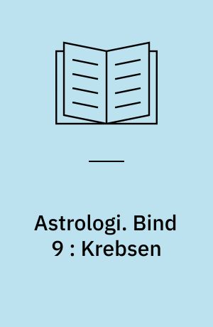 Astrologi. Bind 9 : Krebsen : grundbegreber og -tydningsprincipper : tegnene