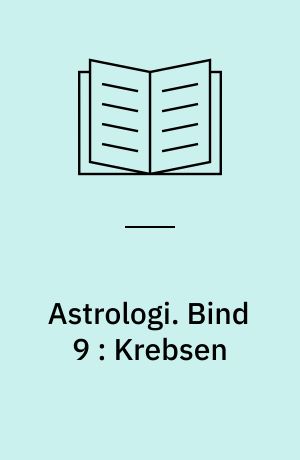 Astrologi. Bind 9 : Krebsen : grundbegreber og -tydningsprincipper : tegnene