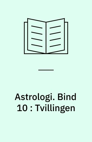 Astrologi. Bind 10 : Tvillingen : grundbegreber og -tydningsprincipper : tegnene