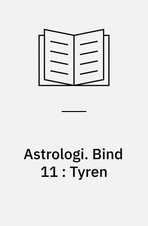 Astrologi. Bind 11 : Tyren : grundbegreber og -tydningsprincipper : tegnene
