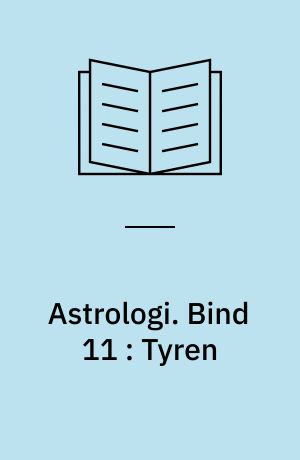 Astrologi. Bind 11 : Tyren : grundbegreber og -tydningsprincipper : tegnene