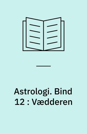 Astrologi. Bind 12 : Vædderen : grundbegreber og -tydningsprincipper : tegnene