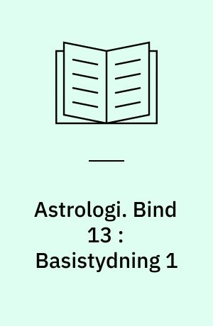 Astrologi. Bind 13 : Basistydning 1