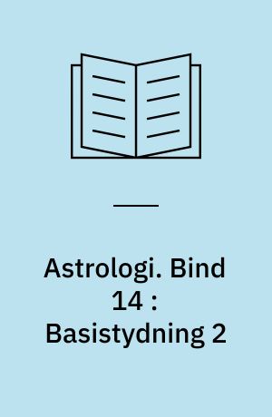 Astrologi. Bind 14 : Basistydning 2 : solens aspekter til Månen, Merkur, Venus, Mars, Jupiter, Saturn