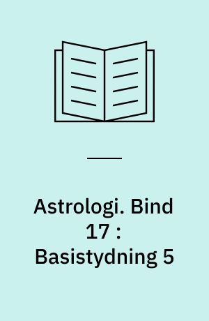 Astrologi. Bind 17 : Basistydning 5