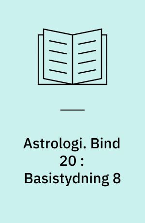 Astrologi. Bind 20 : Basistydning 8