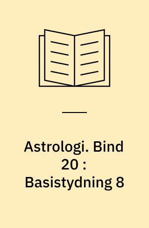 Astrologi. Bind 20 : Basistydning 8