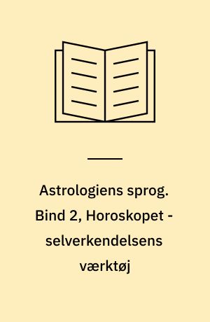 Astrologiens sprog. Bind 2, Horoskopet - selverkendelsens værktøj