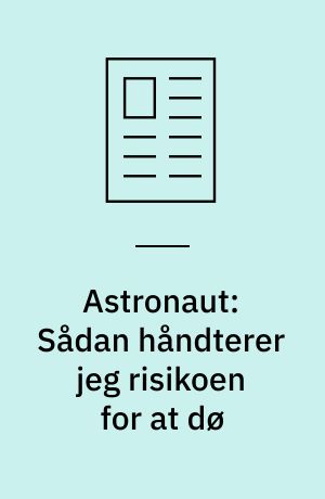Astronaut: Sådan håndterer jeg risikoen for at dø