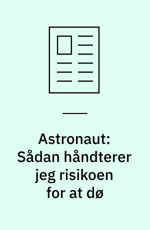 Astronaut: Sådan håndterer jeg risikoen for at dø