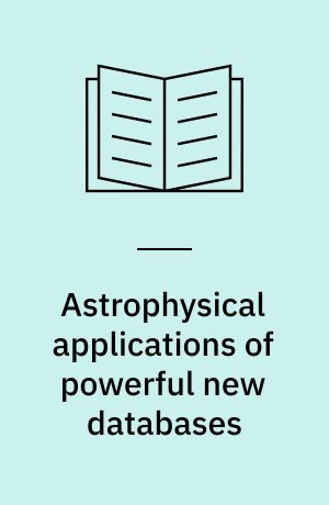 Astrophysical applications of powerful new databases : joint discussion no. 16 of the 22nd General Assembly of the IAU, The Hague, Netherlands, 22-23 August 1994