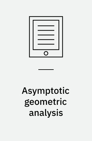 Asymptotic geometric analysis : proceedings of the fall 2010 Fields Institute Thematic Program