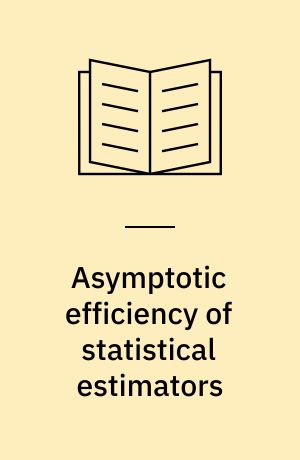 Asymptotic efficiency of statistical estimators : concepts and higher order asymptotic efficiency