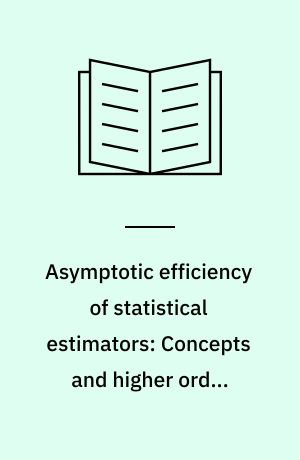 Asymptotic efficiency of statistical estimators: Concepts and higher order asymptotic efficency