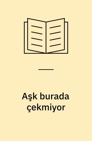 Aşk burada çekmiyor