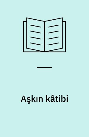 Aşkın kâtibi : Çelebi Hüsâmeddin