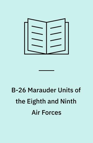 B-26 Marauder Units of the Eighth and Ninth Air Forces
