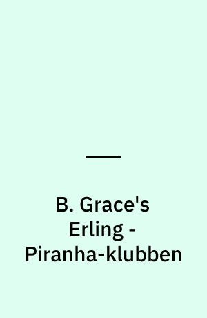 B. Grace's Erling - Piranha-klubben